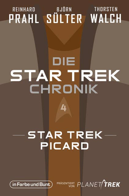 Die Star-Trek-Chronik - Teil 4: Star Trek: Picard: Die ganze Geschichte über die Abenteuer des alten Jean-Luc Picard
