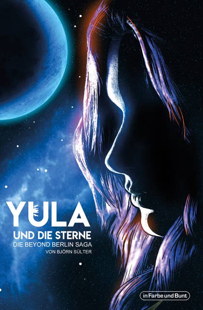 Yula und die Sterne: Die Beyond Berlin-Saga: In Berlin angesiedelte Dystopie