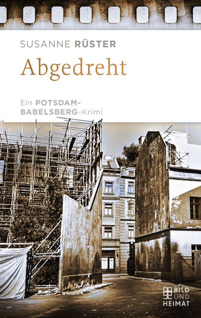 Abgedreht: Ein Potsdam-Babelsberg-Krimi