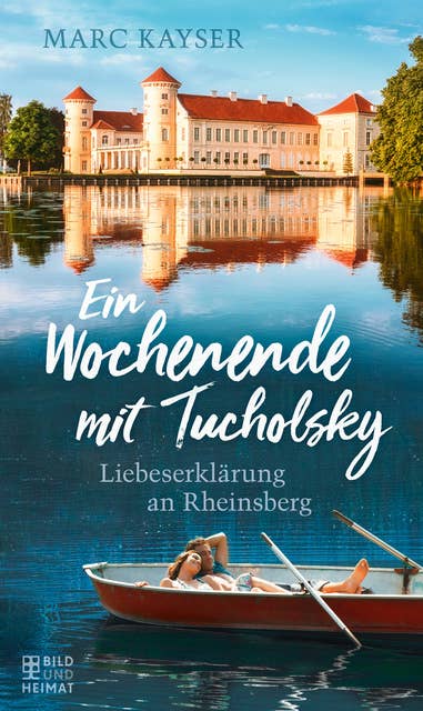 Ein Wochenende mit Tucholsky: Liebeserklärung an Rheinsberg