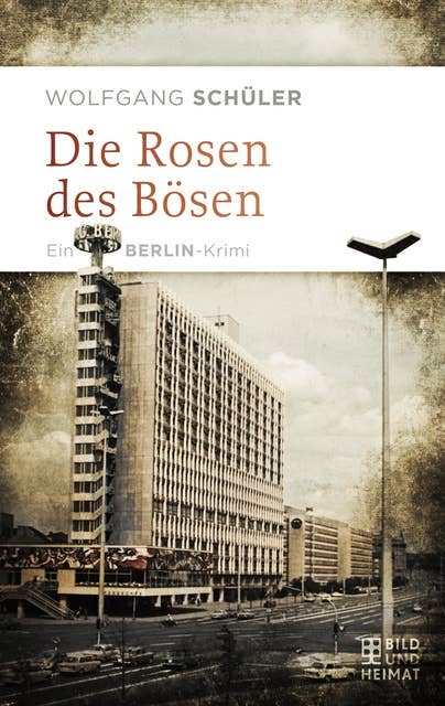 Die Rosen des Bösen: Ein Berlin-Krimi