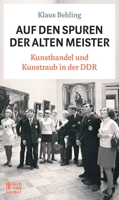 Auf den Spuren der alten Meister: Kunsthandel und Kunstraub in der DDR
