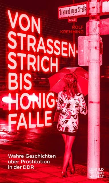 Von Straßenstrich bis Honigfalle: Wahre Geschichten über Prostitution in der DDR