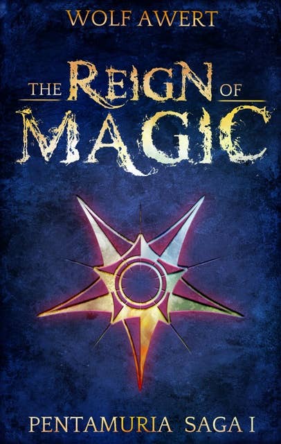 The Reign of Magic: Pentamuria Saga I