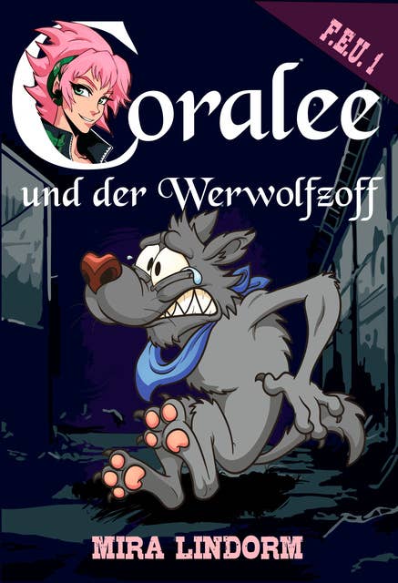 Coralee und der Werwolfzoff: F.E.U. 1