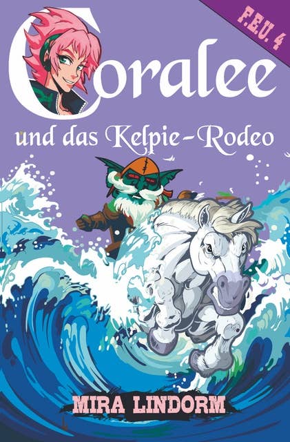 Coralee und das Kelpie-Rodeo: F.E.U. 4