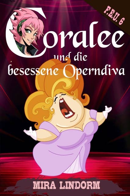 Coralee und die besessene Operndiva: F.E.U. 6