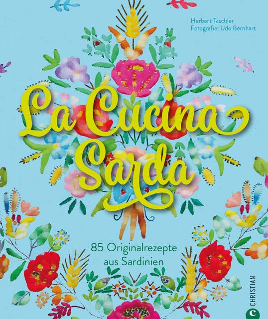 La Cucina Sarda: 100 Orginalrezepte aus Sardinien