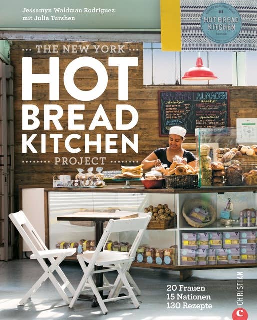 The New York Hot Bread Kitchen Project: Backbuch: 20 Frauen. 15 Nationen. 130 Rezepte. Backen wie in der New Yorker Kultbäckerei.