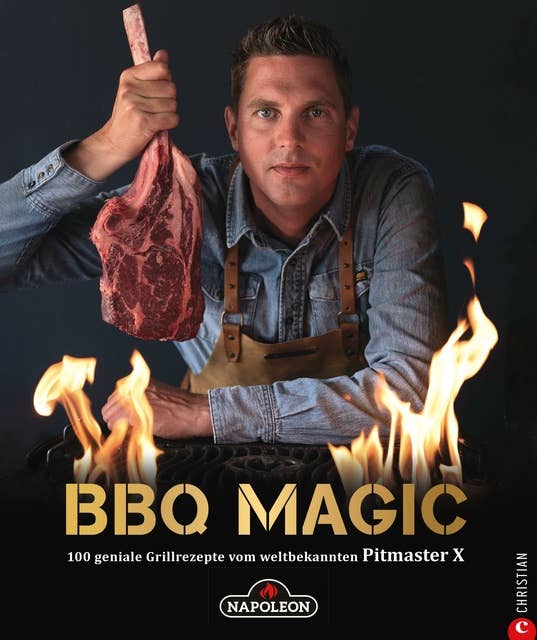 Grillbuch: BBQ Magic - 100 geniale Grill- und Barbecue-Rezepte. Standardwerk mit Pitmaster-Garantie.: Von Roel "Pitmaster X" Westra, dem Grill- und BBQ-Profi mit 340.000 YouTube-Abonnenten.