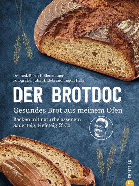 Der Brotdoc. Gesundes Brot backen mit Sauerteig, Hefeteig & Co.: 65 Rezepte mit Step-by-Step Anleitung. Ohne Vorkenntnisse, ohne teures Equipment.