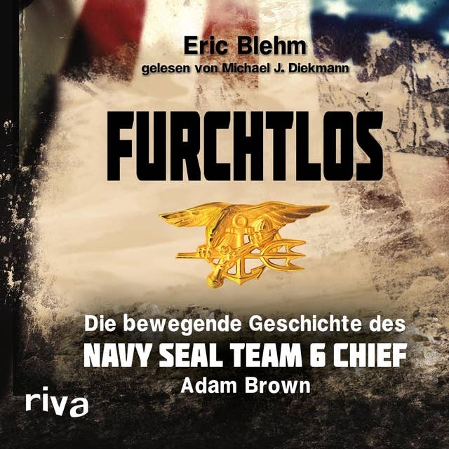 Furchtlos: Die bewegende Geschichte des Navy Seal Team 6 Chef Adam Brown: Die bewegende Geschichte des Navy SEAL Team Six Chief Adam Brown