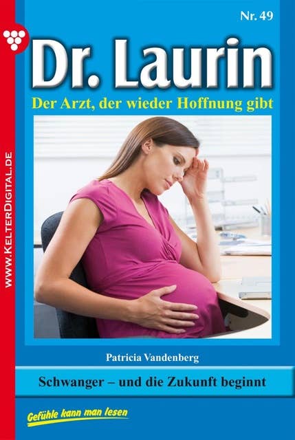 Dr. Laurin 49 – Arztroman: Schwanger – und die Zukunft beginnt