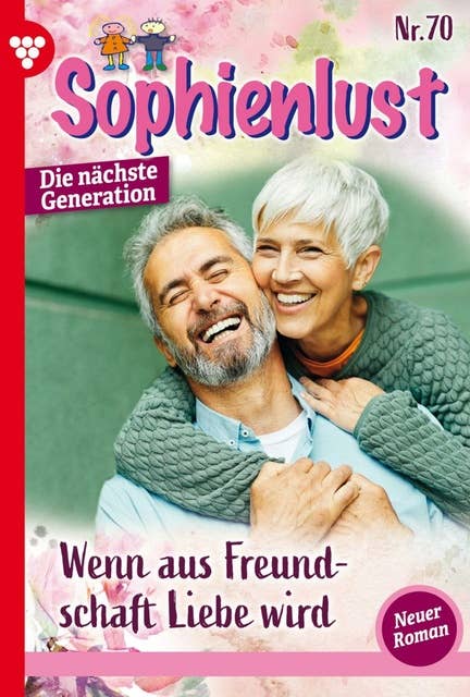 Wenn aus Freundschaft Liebe wird …: Sophienlust - Die nächste Generation 70 – Familienroman