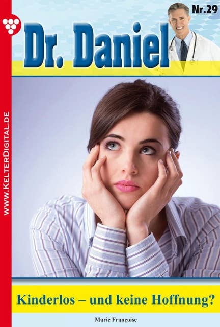 Dr. Daniel 29 – Arztroman: Kinderlos - und keine Hoffnung?