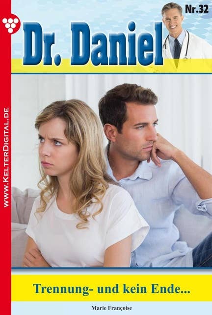 Dr. Daniel 32 – Arztroman: Trennung- und kein Ende…