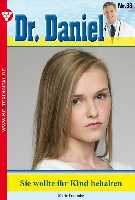 Dr. Daniel 33 – Arztroman: Sie wollte ihr Kind behalten