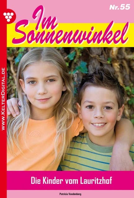 Im Sonnenwinkel 55 – Familienroman: Die Kinder vom Lauritzhof