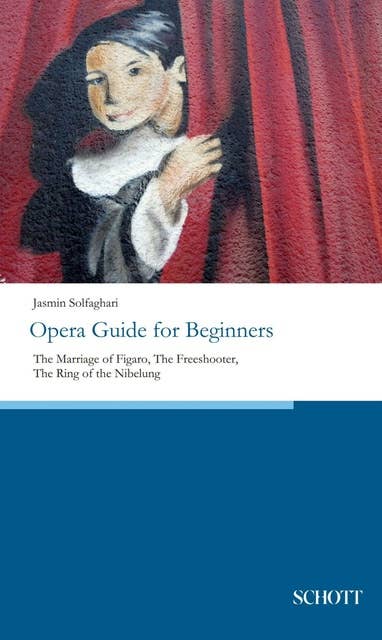 Opera Guide for Beginners: The Marriage of Figaro, The Freeshooter, The Ring of the Nibelung