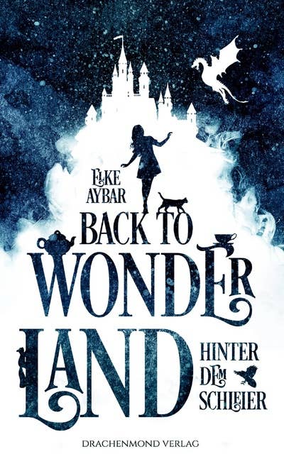 Back to Wonderland: Hinter dem Schleier