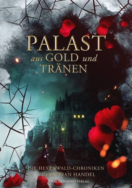 Palast aus Gold und Tränen: Die Hexenwald-Chroniken
