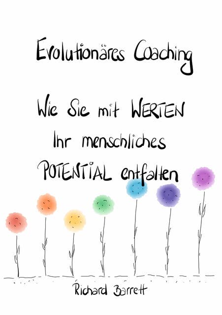 Evolutionäres Coaching: Wie Sie mit Werten menschliches Potential entfalten