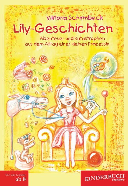 Lily-Geschichten: Abenteuer und Katastrophen aus dem Alltag einer kleinen Prinzessin