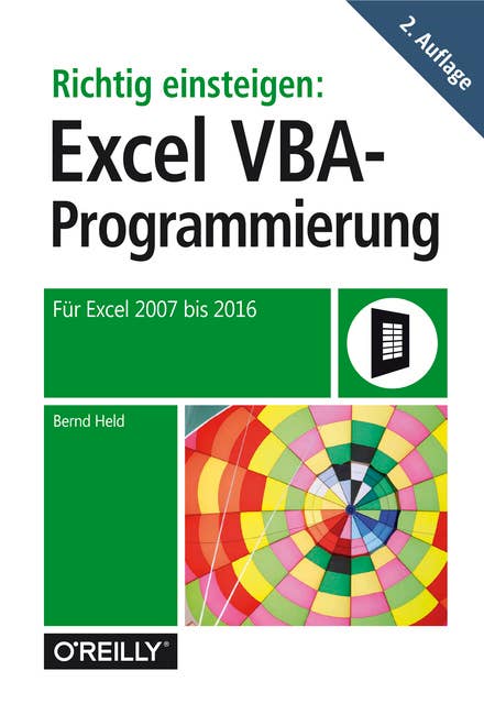 Richtig einsteigen: Excel VBA-Programmierung: Für Microsoft Excel 2007 bis 2016