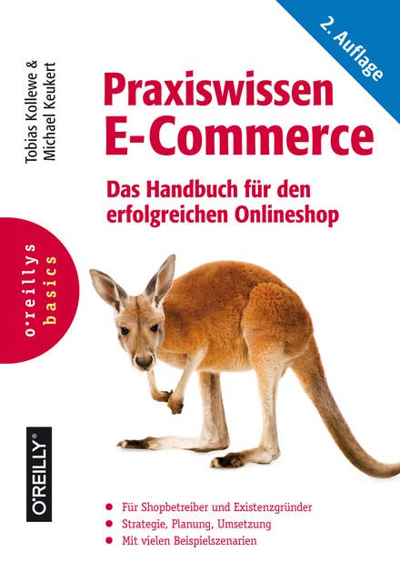 Praxiswissen E-Commerce: Das Handbuch für den erfolgreichen Online-Shop: Das Handbuch für den erfolgreichen Onlineshop