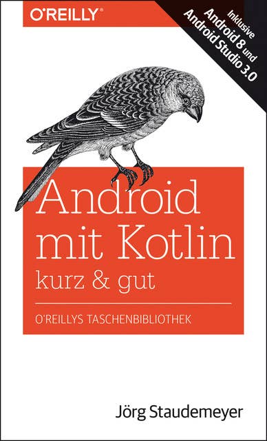 Android mit Kotlin – kurz & gut: Inklusive Android 8 und Android Studio 3.0