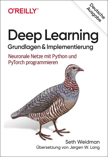 Deep Learning – Grundlagen und Implementierung: Neuronale Netze mit Python und PyTorch programmieren