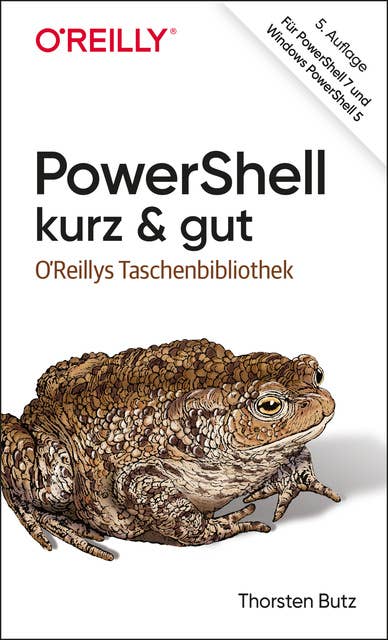 PowerShell – kurz & gut: Für PowerShell 7 und Windows PowerShell 5