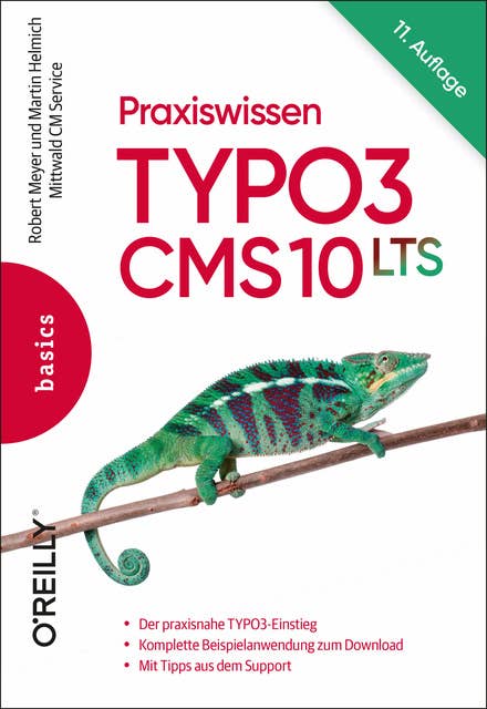 Praxiswissen TYPO3 CMS 10 LTS: Der praxisnahe TYPO3-Einstieg, Komplette Beispielanwendung zum Download, Mit Tipps aus dem Support