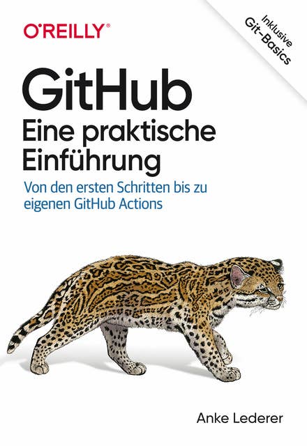 GitHub – Eine praktische Einführung: Von den ersten Schritten bis zu eigenen GitHub Actions
