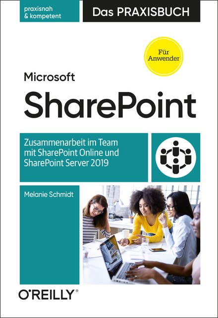 Microsoft SharePoint – Das Praxisbuch für Anwender: Zusammenarbeit im Team mit SharePoint Online und SharePoint Server 2019