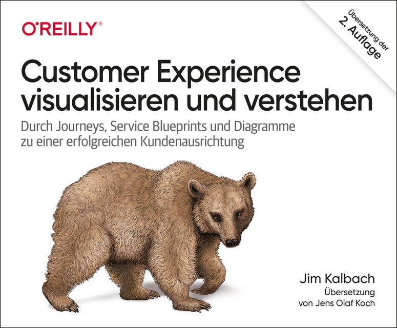 Customer Experience visualisieren und verstehen: Durch Journeys, Service Blueprints und Diagramme zu einer erfolgreichen Kundenausrichtung