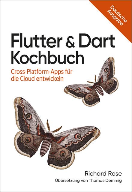 Flutter & Dart Kochbuch: Cross-Platform-Apps für die Cloud entwickeln