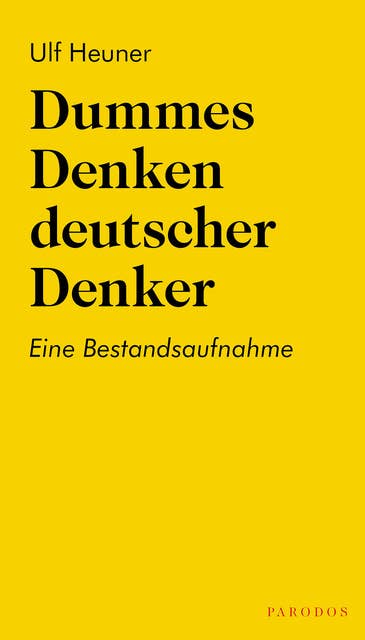 Dummes Denken deutscher Denker: Eine Bestandsaufnahme