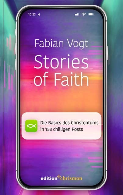 Stories of Faith: Die Basics des Christentums in 153 chilligen Posts