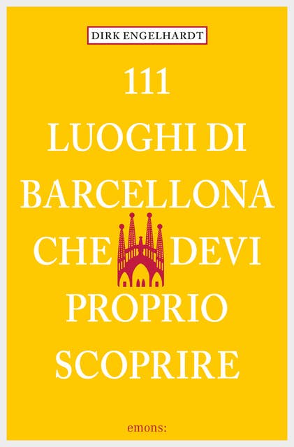Cover for 111 Luoghi di Barcellona che devi proprio scoprire