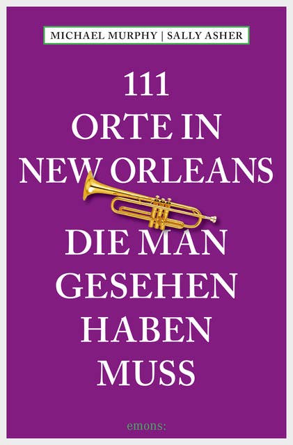 111 Orte in New Orleans, die man gesehen haben muss: Reiseführer
