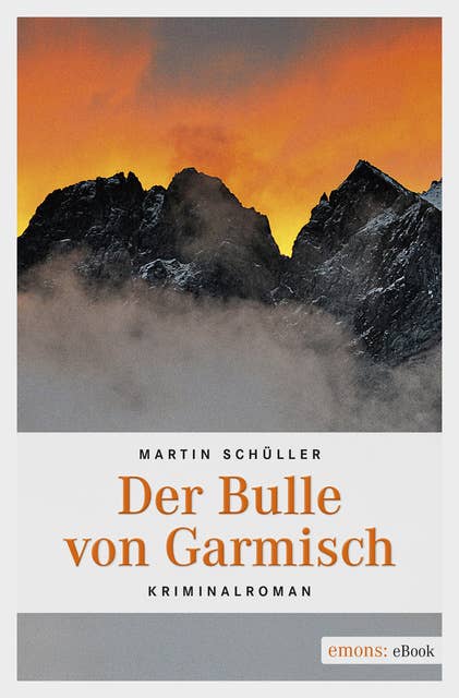 Der Bulle von Garmisch: Kriminalroman