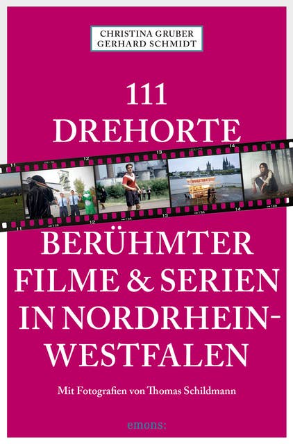 111 Drehorte berühmter Filme & Serien in Nordrhein-Westfalen: Reiseführer
