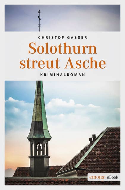 Solothurn streut Asche: Kriminalroman
