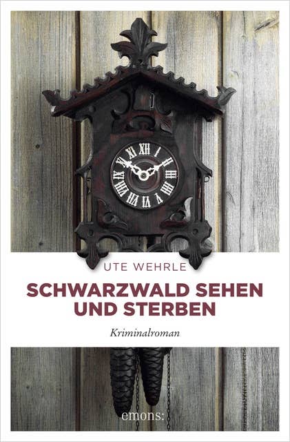 Schwarzwald sehen und sterben: Kriminalroman
