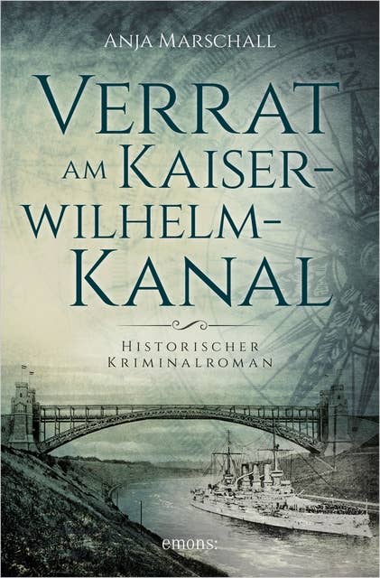 Verrat am Kaiser-Wilhelm-Kanal: Historischer Kriminalroman
