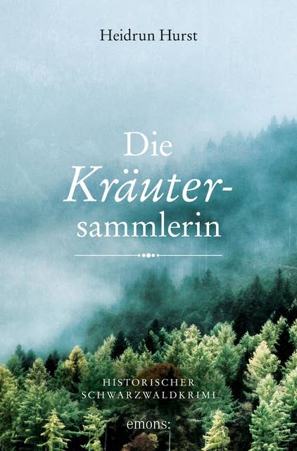 Die Kräutersammlerin: Historischer Schwarzwaldkrimi
