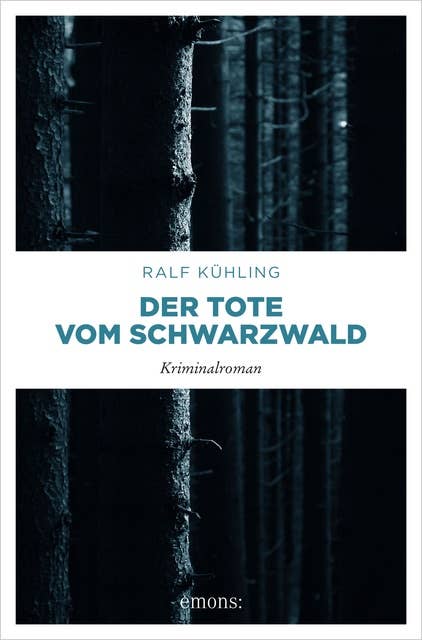 Der Tote vom Schwarzwald: Kriminalroman