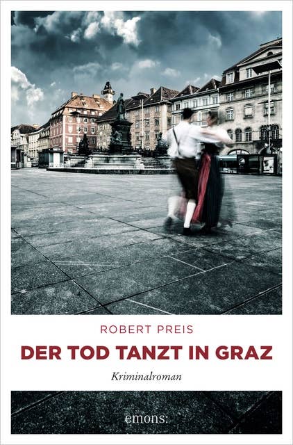 Der Tod tanzt in Graz: Kriminalroman