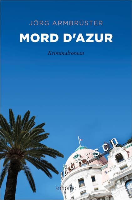Mord d'Azur: Kriminalroman